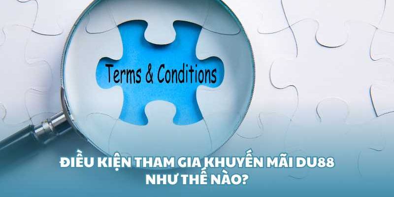 Điều kiện để anh em nhận được khuyến mãi DU88